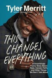  This Changes Everything: A Surprisingly Funny Story about Race, Cancer, Faith, and Other Things We Don\'t Talk about 