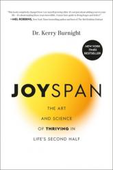  Joyspan: The Art and Science of Thriving in Life\'s Second Half 