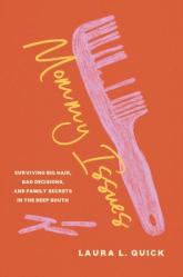  Mommy Issues: Surviving Big Hair, Bad Decisions, and Family Secrets in the Deep South 