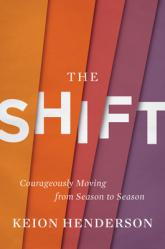 The Shift: Courageously Moving from Season to Season 