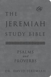  The Jeremiah Study Bible, Esv, Psalms and Proverbs (Gray): What It Says. What It Means. What It Means for You. 