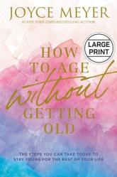  How to Age Without Getting Old: The Steps You Can Take Today to Stay Young for the Rest of Your Life 