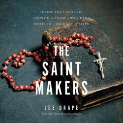  The Saint Makers Lib/E: Inside the Catholic Church and How a War Hero Inspired a Journey of Faith 