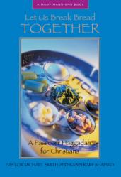  Let Us Break Bread Together: A Passover Haggadah for Christians 