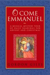  O Come Emmanuel: A Musical Tour of Daily Readings for Advent and Christmas 