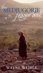  Medjugorje Prayer Book: Powerful Prayers from the Apparitions of the Blessed Virgin Mary in Medjugorje 