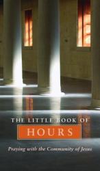  Little Book of Hours: Praying with Community of Jesus - Revised Edition (Revised) 