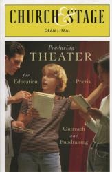  Church & Stage: Producing Theater for Education, Praxis, Outreach and Fundraising 