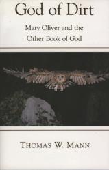  God of Dirt: Mary Oliver and the Other Book of God 