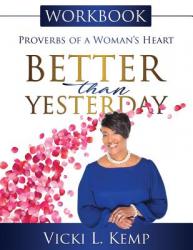  Better Than Yesterday Workbook: Proverbs of a Woman\'s Heart 