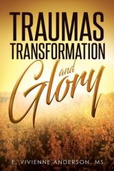  Traumas, Transformation and Glory 