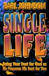  Single Life: Being Your Best for God as He Prepares His Best for You 