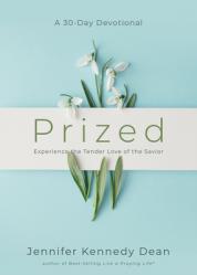  Prized: Experience the Tender Love of the Savior 