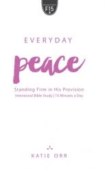  Everyday Peace: Standing Firm in His Provision: Standing Firm in His Provision 