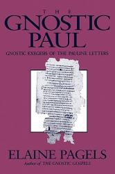  Gnostic Paul: Gnostic Exegesis of the Pauline Letters 