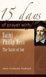  15 Days of Prayer with Saint Philip Neri: The Saint of Joy 