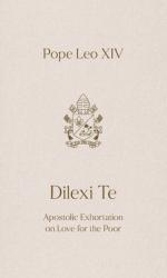  Dilexi Te: Apostolic Exhortation on Love for the Poor 
