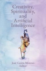  Creativity, Spirituality and Artificial Intelligence 