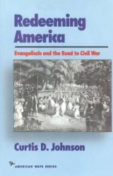  Redeeming America: Evangelicals and the Road to Civil War 