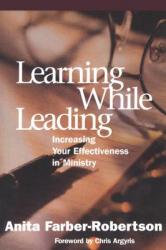  Learning While Leading: Increasing Your Effectiveness in Ministry 