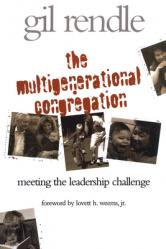  The Multigenerational Congregation: Meeting the Leadership Challenge 