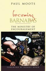  Becoming Barnabas: The Ministry of Encouragement 