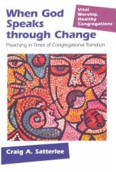  When God Speaks through Change: Preaching in Times of Congregational Transition 