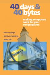  40 Days and 40 Bytes: Making Computers Work for Your Congregation 
