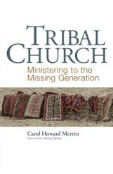  Tribal Church: Ministering to the Missing Generation 