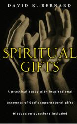  Spiritual Gifts: A Practical Study with Inspirational Accounts of God\'s Supernatural Gifts to His Church. 