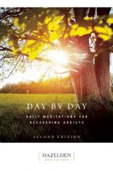  Day by Day: Daily Meditations for Recovering Addicts, Second Edition 