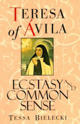  Teresa of Avila: Ecstasy and Common Sense 