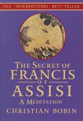  The Secrets of Francis of Assisi: A Meditation 