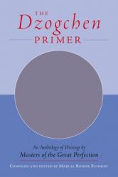  The Dzogchen Primer: Embracing the Spiritual Path According to the Great Perfection; Introductory Teachings by Ch\'okyi Nyima Rinpoche and Drubwang Tso 