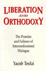  Liberation and Orthodoxy: The Promise and Failures of Interconfessional Dialogue 