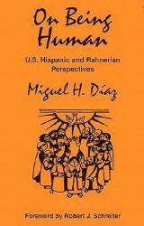  On Being Human: U.S. Hispanic and Rahnerian Perspectives 