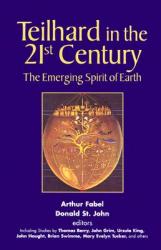  Teilhard in the 21st Century: The Emerging Spirit of Earth 