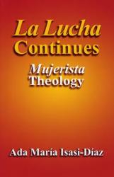  La Lucha Continues: Mujerista Theology 