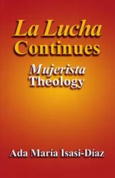  La Lucha Continues: Mujerista Theology 