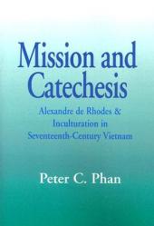  Mission and Catechesis: Alexandre de Rhodes and Inculturation in Seventeenth-Century Vietnam 