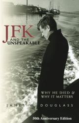  JFK and the Unspeakable: Why He Died and Why It Matters 