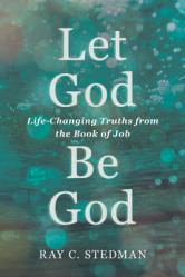  Let God Be God: Life-Changing Truths from the Book of Job 