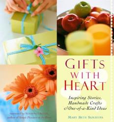  Gifts with Heart: Inspiring Stories, Handmade Crafts and One-Of-A-Kind Ideas 