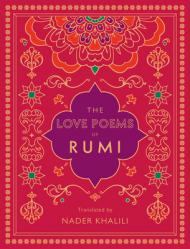  The Love Poems of Rumi: Translated by Nader Khalili 