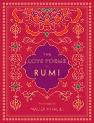  The Love Poems of Rumi: Translated by Nader Khalili 