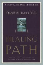  The Healing Path Study Guide: How the Hurts in Your Past Can Lead You to a More Abundant Life 