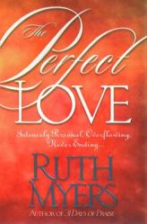  The Perfect Love: Intensely Personal, Overflowing, Never Ending... 