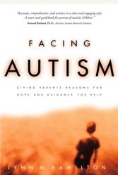  Facing Autism: Giving Parents Reasons for Hope and Guidance for Help 