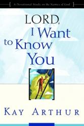  Lord, I Want to Know You: A Devotional Study on the Names of God 