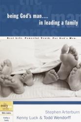  Being God\'s Man in Leading a Family: Real Life. Powerful Truth. For God\'s Men 